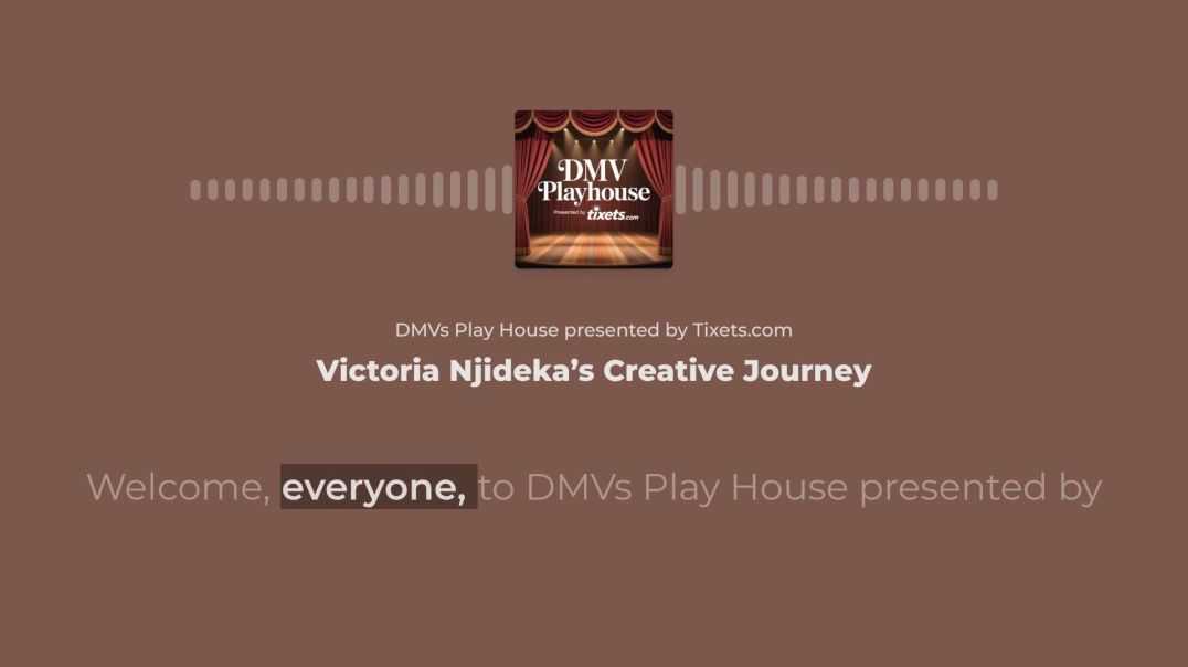 Victoria Njideka's Creative Journey | DMV Playhouse presented by TIXETS.COM
